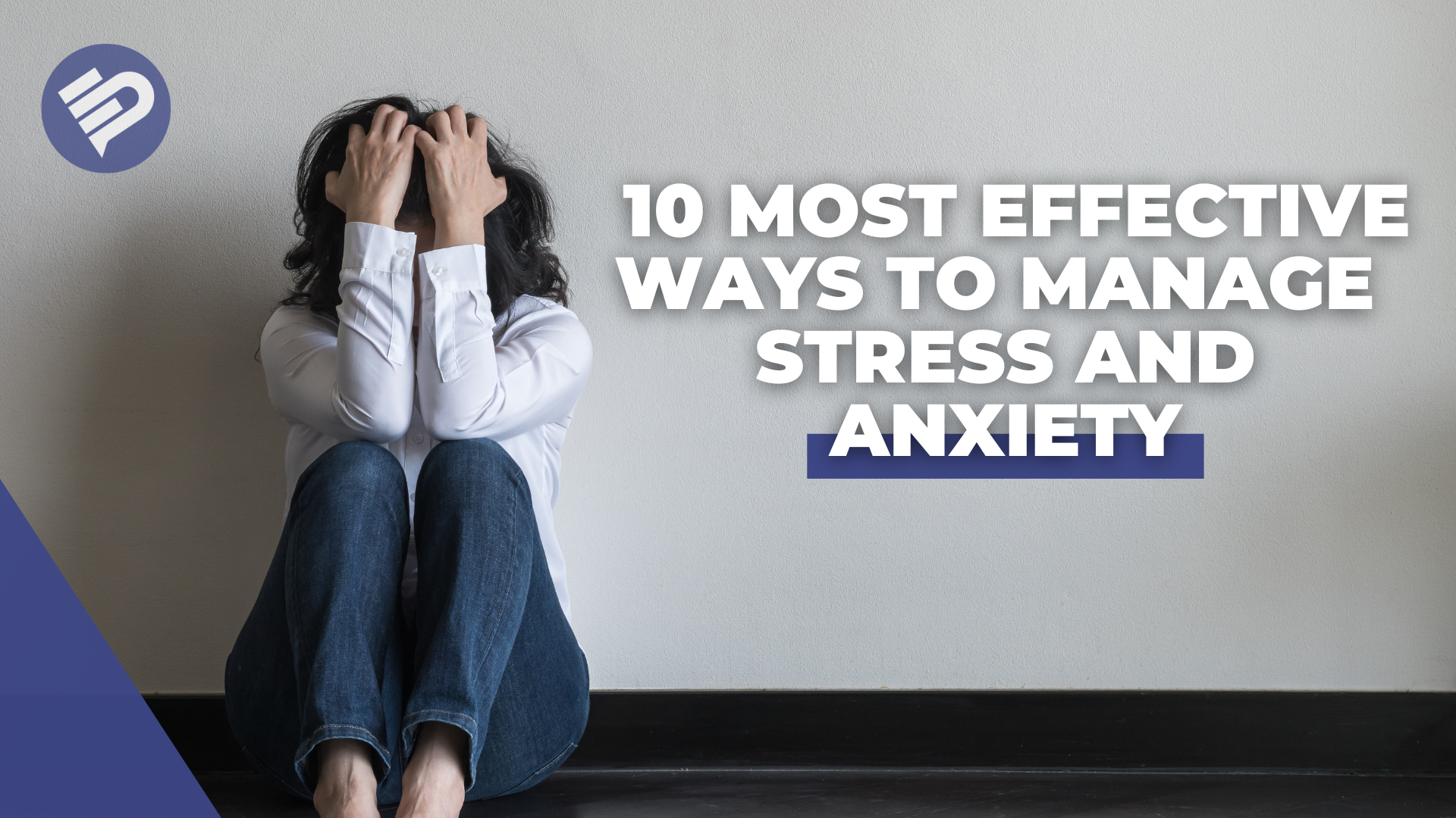 10 Most Effective Ways to Manage Stress and Anxiety