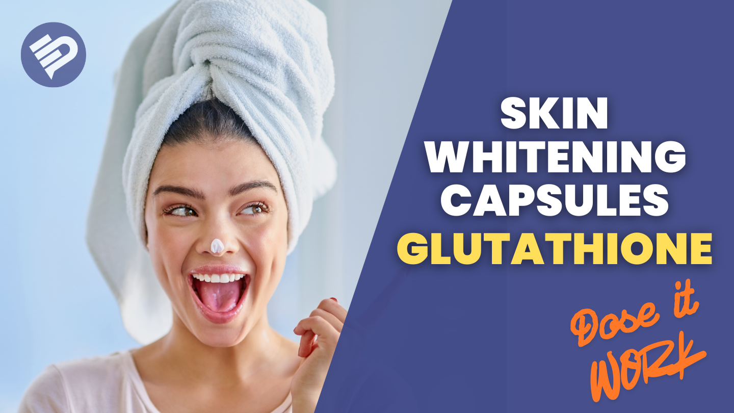 Skin Whitening Capsules For Female Glutathione - Does It Really Work?